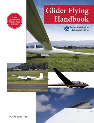 Glider Flying Handbook (Federal Aviation Administration): FAA-H-8083-13A Cover Image