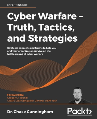 Cyber Warfare - Truth, Tactics, and Strategies By Chase Cunningham Cover Image