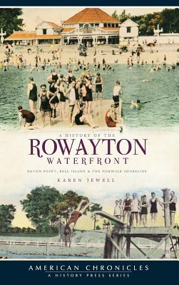 A History of the Rowayton Waterfront: Roton Point, Bell Island & the Norwalk Shoreline Cover Image