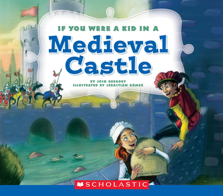 If You Were a Kid In a Medieval Castle (If You Were a Kid) cover