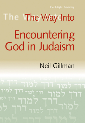 The Way Into Encountering God in Judaism (Way Into...) By Neil Gillman Cover Image