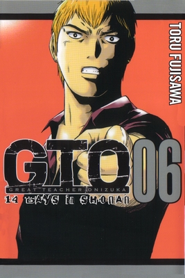 GTO: 14 Days in Shonan, Volume 6 (Great Teacher Onizuka #6) By Toru Fujisawa Cover Image
