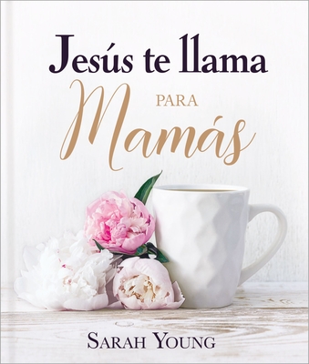 Jesús Te Llama Para Mamás By Sarah Young Cover Image