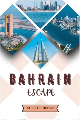 Bahrain Escape: A fusion of Manama Heritage And Modernity Cover Image