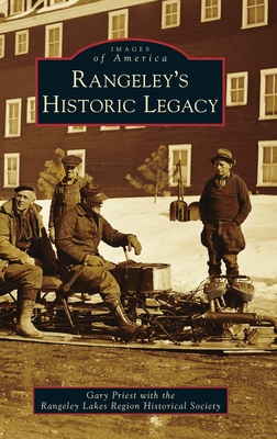 Rangeley's Historic Legacy (Images of America) By Gary Priest, Rangeley Lakes Region Historical Soci Cover Image