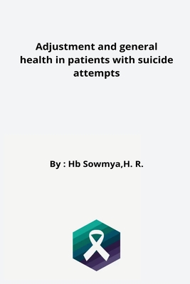 Adjustment and general health in patients with suicide attempts By Sowmya H. R. Cover Image