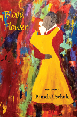 Blood Flower By Pamela Uschuk Cover Image