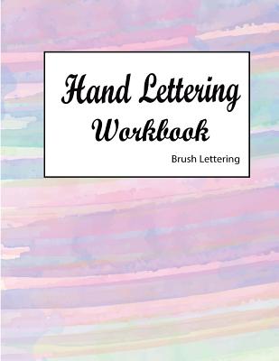 Hand Lettering Workbook Brush Lettering: A Creative Lettering How To Guide With Alphabet Guide Cover Image
