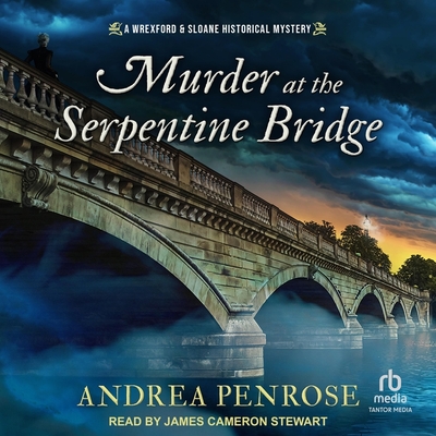 Murder at the Serpentine Bridge (Wrexford and Sloane Mystery #6)