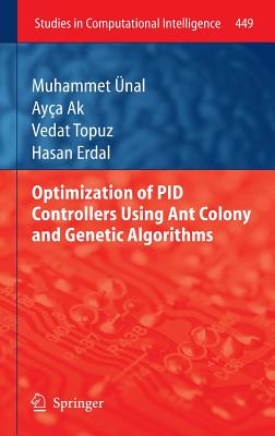 Optimization of Pid Controllers Using Ant Colony and Genetic Algorithms (Studies in Computational Intelligence #449) Cover Image