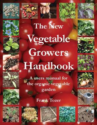 The New Vegetable Growers Handbook By Frank Tozer Cover Image