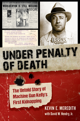Under Penalty of Death: The Untold Story of Machine Gun Kelly's First Kidnapping Cover Image