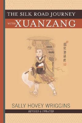The Silk Road Journey With Xuanzang By Sally Wriggins Cover Image