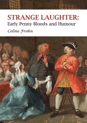 Strange Laughter: Early Penny Bloods and Humour By Celine Frohn Cover Image