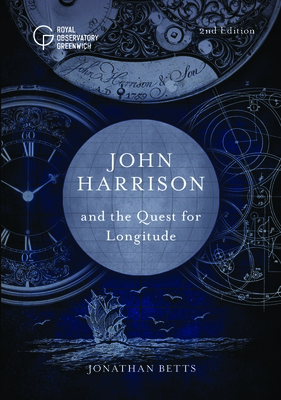 John Harrison and the Quest for Longitude By Jonathan Betts Cover Image