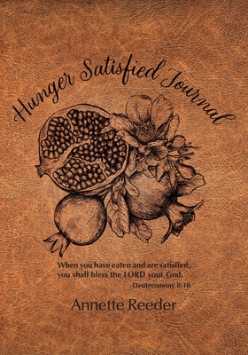 Hunger Satisfied Journal By Annette Reeder Cover Image