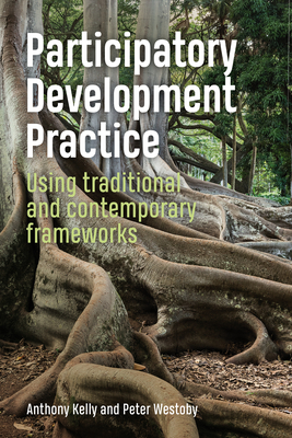Participatory Development Practice: Using Traditional and Contemporary Frameworks Cover Image