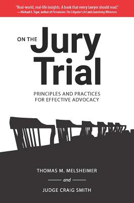 On the Jury Trial: Principles and Practices for Effective Advocacy