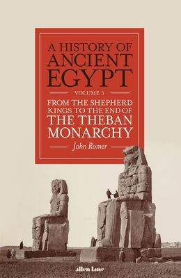 A History of Ancient Egypt, Volume 3: From the Shepherd Kings to the End of the Theban Monarchy Cover Image