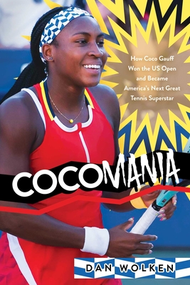 Cocomania: How Coco Gauff Won the US Open and Became America's Next Great Tennis Superstar Cover Image