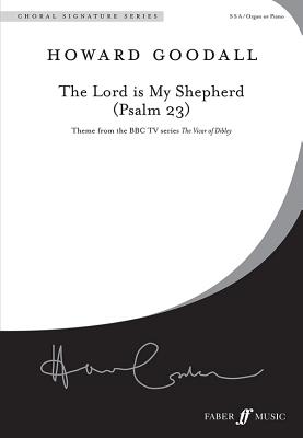 The Lord Is My Shepherd (Psalm 23): Ssa, Choral Octavo (Faber Edition) By Howard Goodall (Composer) Cover Image