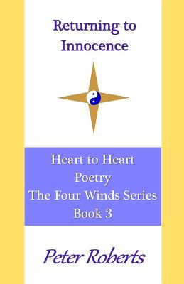 Returning to Innocence: Heart to Heart Poetry (Four Winds #3)