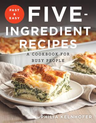 Fast and Easy Five-Ingredient Recipes: A Cookbook for Busy People Cover Image