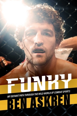 Funky: My Defiant Path Through the Wild World of Combat Sports By Ben Askren Cover Image
