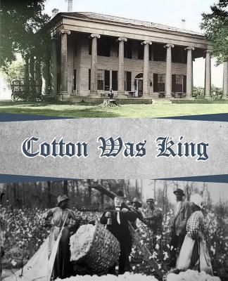 Cotton Was King: Indian Farms to Lauderdale County Plantations (Alabama Plantations) Cover Image