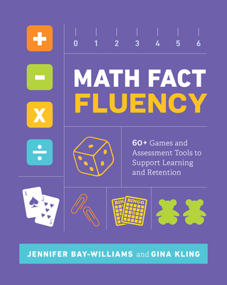 Math Fact Fluency: 60+ Games and Assessment Tools to Support Learning and Retention By Jennifer Bay-Williams, Gina Kling Cover Image