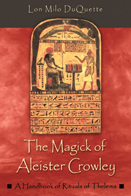 The Magick of Aleister Crowley: A Handbook of the Rituals of Thelema Cover Image