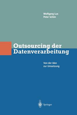 Outsourcing Der Datenverarbeitung: Von Der Idee Zur Umsetzung By Wlfgang Lux, Peter Schön Cover Image