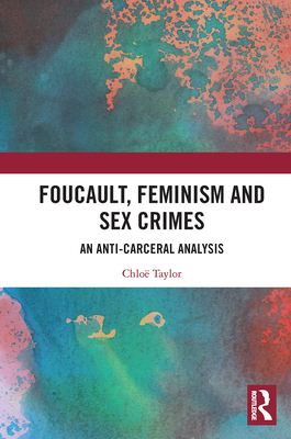 Foucault, Feminism, and Sex Crimes: An Anti-Carceral Analysis By Chloë Taylor Cover Image