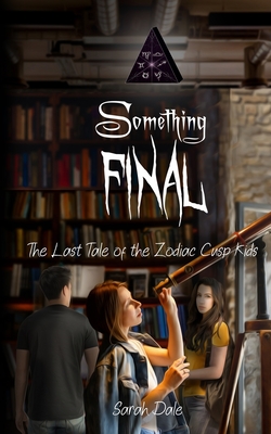 Something Final: The Last Tale of the Zodiac Cusp Kids Cover Image