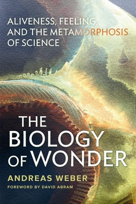 Biology of Wonder By Andreas Weber Cover Image