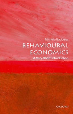Behavioural Economics: A Very Short Introduction (Very Short Introductions) By Michelle Baddeley Cover Image