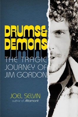 Drums & Demons: The Tragic Journey of Jim Gordon By Joel Selvin Cover Image