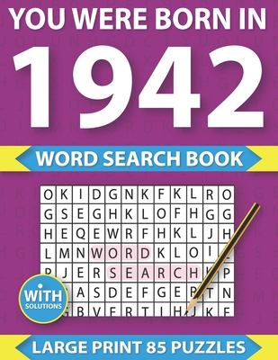 You Were Born In 1942: Word Search puzzle Book: Many Hours Of Entertainment With Word Search Puzzles For Seniors Adults And More With Solutio Cover Image
