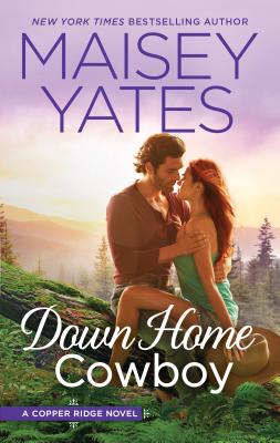 Down Home Cowboy (Copper Ridge #8) By Maisey Yates Cover Image