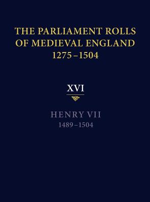 The Parliament Rolls of Medieval England, 1275-1504: XVI. Henry VII. 1489-1504 Cover Image