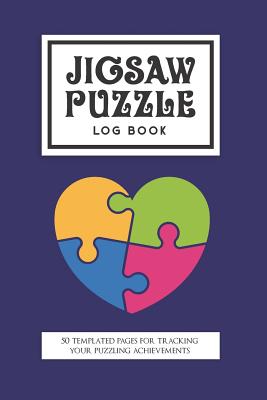 Jigsaw Puzzle Log Book: 50 Templated Pages for Tracking Your Puzzling Achievements By Craftpiece Logbooks Cover Image