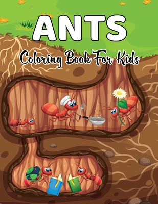 Ants Coloring Book for Kids: An Adults Beautifully illustrated Large Coloring Pages Ant Coloring Book For Kids 2021 Coloring Book For Teens and Kid By Chad McMahan Cover Image