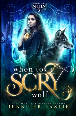 When to Scry Wolf (The Unfortunate Spells #2)