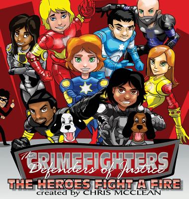 The CrimeFighters: The Heroes Fight a Fire By Chris McClean Cover Image