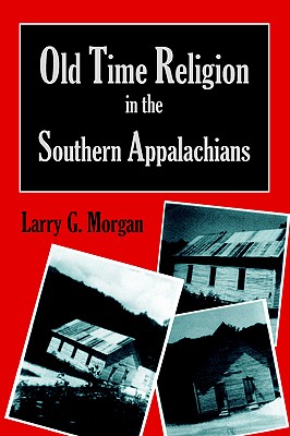 Old Time Religion in the Southern Appalachians Cover Image
