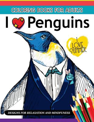 I love Penguin coloring Book for Adults: An Adult coloring book By Adult Coloring Book Cover Image