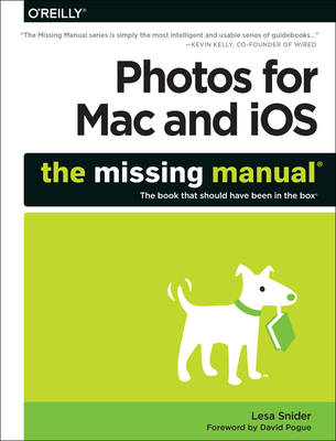 Photos for Mac and Ios: The Missing Manual By Lesa Snider Cover Image