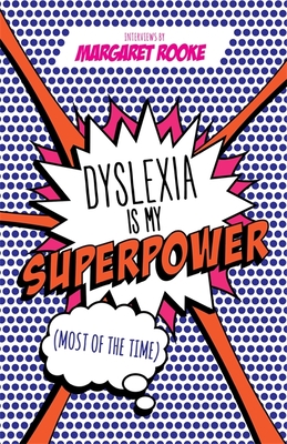 Dyslexia Is My Superpower (Most of the Time) By Margaret Rooke, Catherine Drennan (Foreword by), Loyle Carner (Foreword by) Cover Image