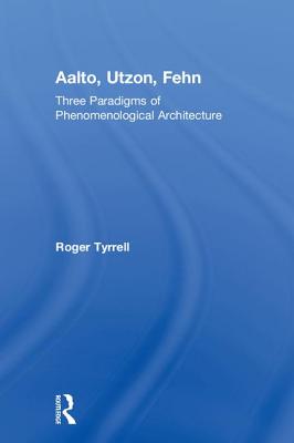 Aalto, Utzon, Fehn: Three Paradigms of Phenomenological Architecture Cover Image