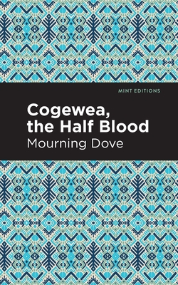 Cogewea, the Half Blood: A Depiction of the Great Montana Cattle Range (Mint Editions (Romantic Tales))